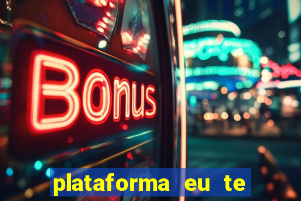 plataforma eu te amo pg